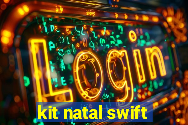 kit natal swift